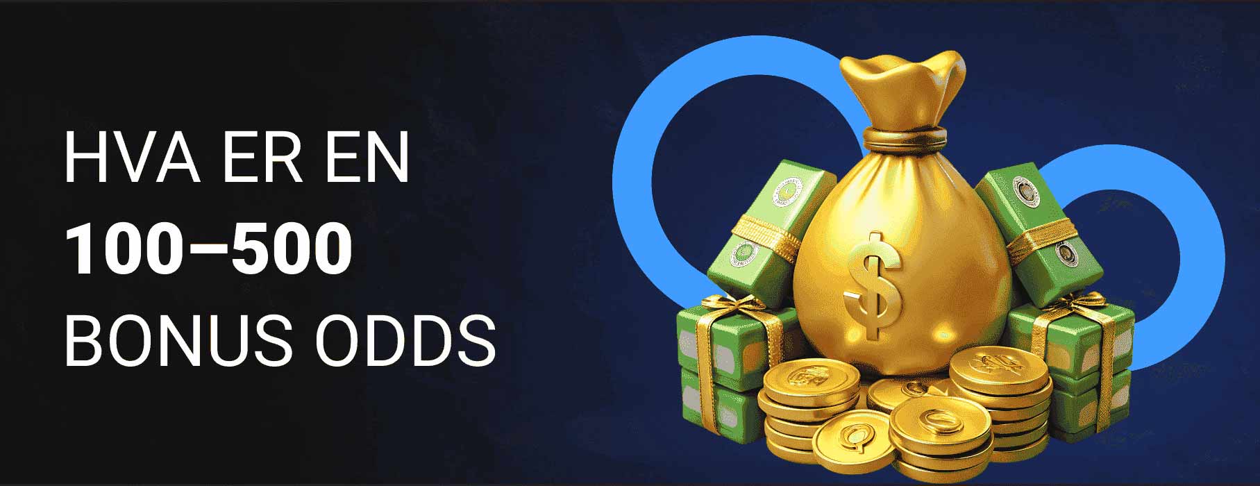 Grafikk for seksjonen Hva er en 100–500 bonus odds