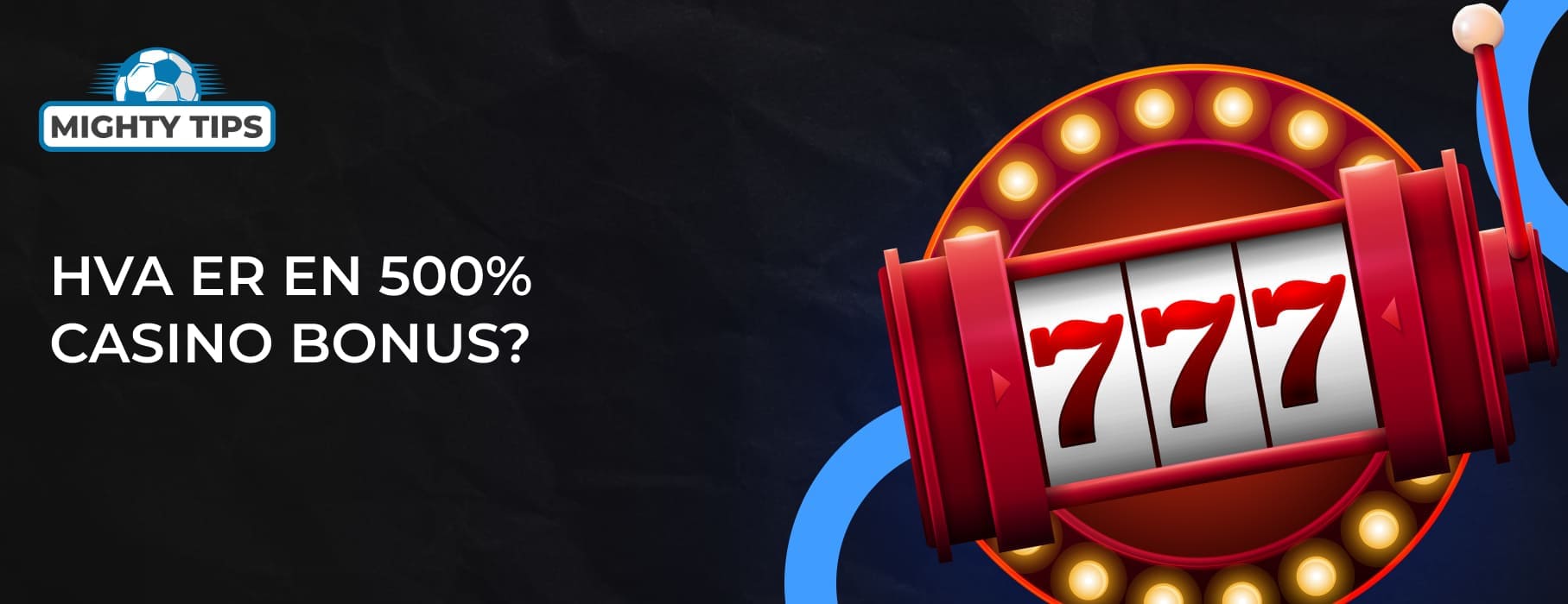 Grafikk for seksjonen Hva er en 500% casino bonus?