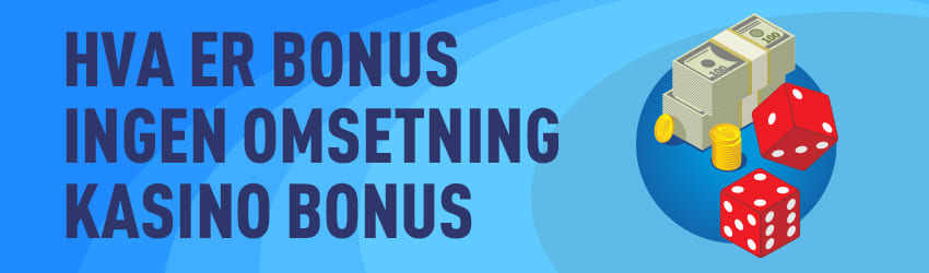 Banner med tekst Hva er bonus ingen omsetning kasino bonus