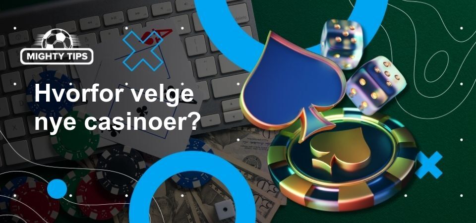 Bilde for hvorfor velge nye casinoer