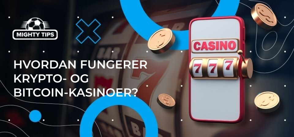 Hvordan fungerer krypto- og Bitcoin-kasinoer?