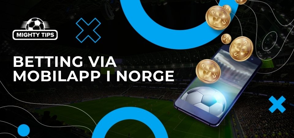 Betting via mobilapp i Norge