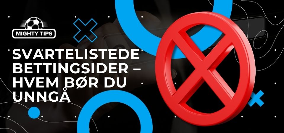 Grafikk for blokk 'Svartelistede bettingsider – Hvem bør du unngå'