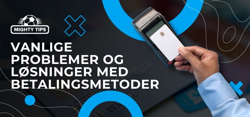 Grafikk for 'Vanlige problemer og løsninger med betalingsmetoder'-blokken